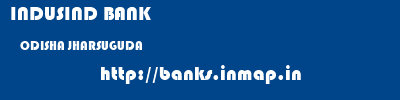 INDUSIND BANK  ODISHA JHARSUGUDA    banks information 
